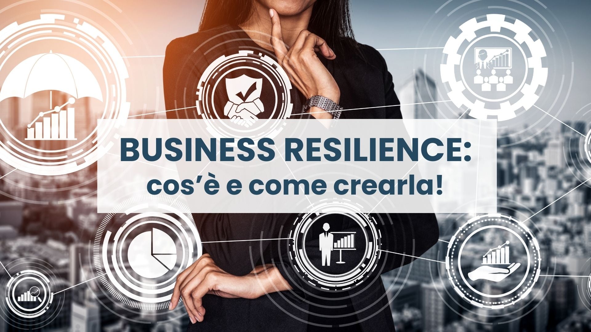 BUSINESS RESILIENCE: cos'è e come crearla!