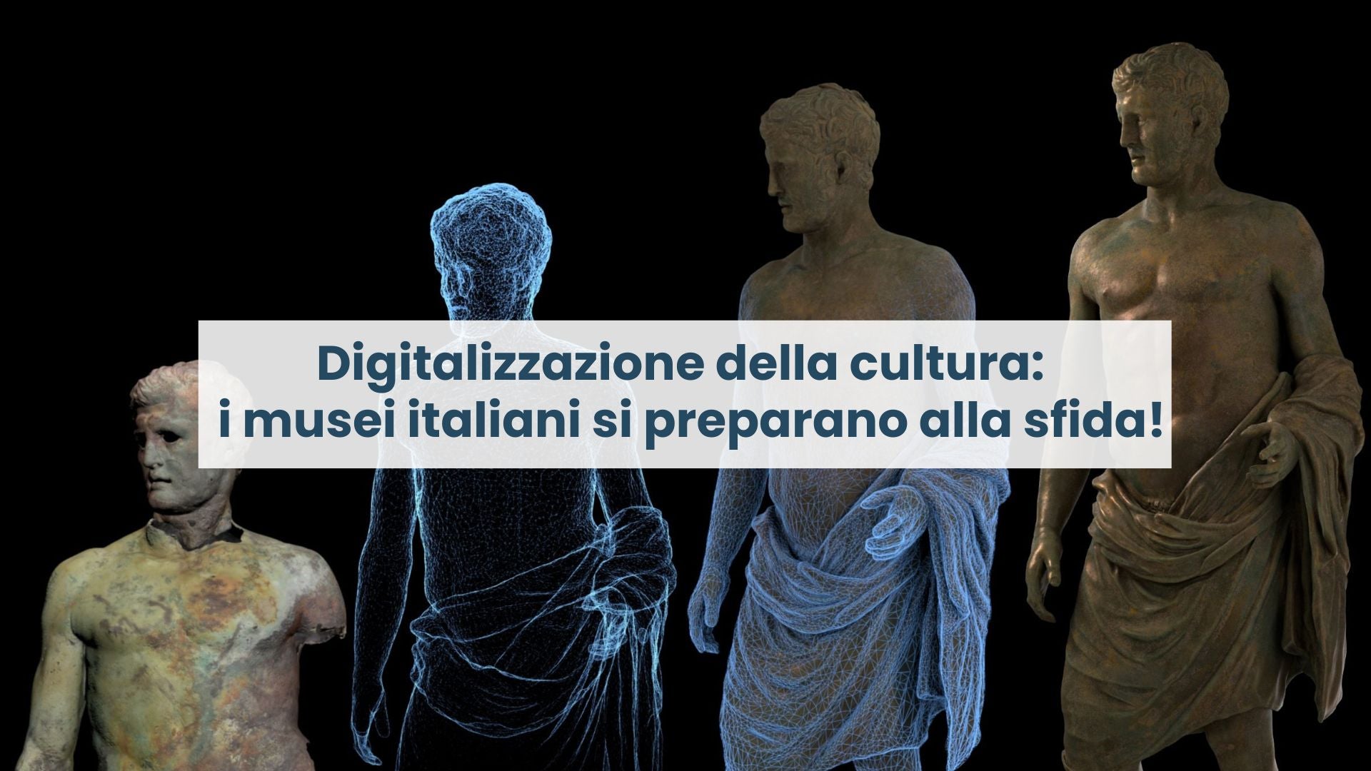 Digitalizzazione della cultura: i musei italiani si preparano alla sfida!