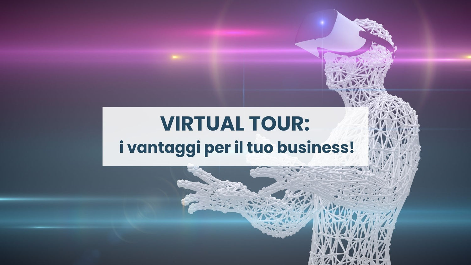 Virtual tour: i vantaggi per il tuo business!