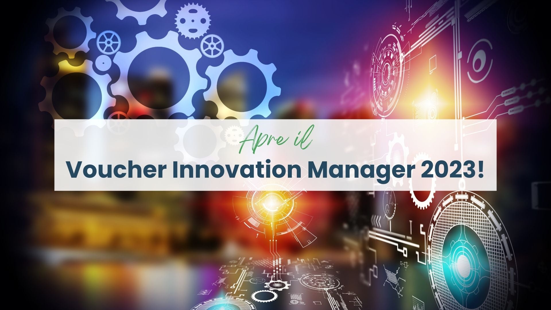 Apre il bando Voucher Innovation Manager 2023!